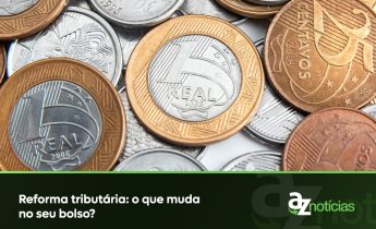 Reforma tributária o que muda no seu bolso